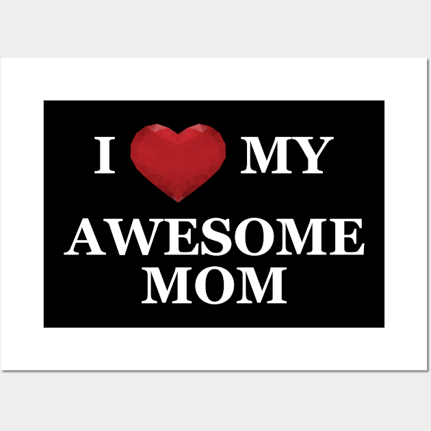 Son / Daughter - I love my Awesome mom Wall Art by KC Happy Shop